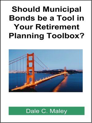cover image of Should Municipal Bonds be a Tool in Your Retirement Planning Toolbox?